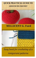Quick Practical Guide to Amigurumi Crochet: Easy book for crocheting of 9 Amigurumi patterns B0BW2SL441 Book Cover