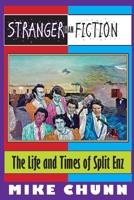 Stranger Than Fiction: The Life and Times of Split Enz 0994135947 Book Cover