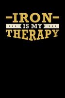 Iron Is My Therapy: Inspirational And Motivational Notebook 1089463936 Book Cover