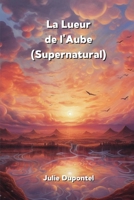 La Lueur de l'Aube (Supernatural) (French Edition) B0CQYGGD7K Book Cover