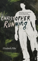 Christopher, Running: The haunting second novel from Kindle Storyteller Award finalist 2024 Elisabeth Pike 1738525848 Book Cover