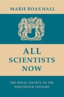 All Scientists Now: The Royal Society in the Nineteenth Century 0521892635 Book Cover