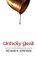 Unholy Grail - The Story of Judas Iscariot and Mary Magdalene 1463718616 Book Cover