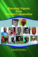 RESCUING NIGERIA FROM INTERNAL COLONISATION B08QBQJZSX Book Cover