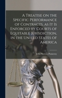 A Treatise on the Specific Performance of Contracts, as it is Enforced by Courts of Equitable Jurisdiction, in the United States of America 1240020481 Book Cover