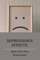 Depression's Effects: How Can You Overcome: Songs About Beating Depression B092PKRQ18 Book Cover