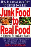Junk Food to Real Food: A Blueprint for Healthier Eating 087983627X Book Cover