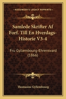 Samlede Skrifter Af Forf. Till En Hverdags-Historie V3-4: Fru Gyllembourg-Ehrensvard (1866) 1161009159 Book Cover