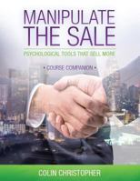 Manipulate the Sale Course Companion 0991761286 Book Cover