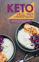 Keto Meal Prep Cookbook For Beginners: 50 Easy and Affordable Keto Recipes, Low Carb And Low Fat Recipes for Keto Lifestyle Lovers to Burn Fat Quickly. 21 Days Meal Plan 1801683840 Book Cover
