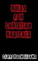 Rules for Christian Radicals 0615624847 Book Cover