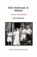 Past Particles in Penang 1847532926 Book Cover