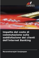 Impatto del costo di commutazione sulla soddisfazione dei clienti dell'Internet Banking (Italian Edition) 6206585743 Book Cover