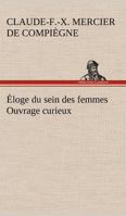 Éloge du sein des femmes Ouvrage curieux 3849127699 Book Cover