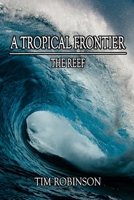 A Tropical Frontier: The Reef B088XYB4XD Book Cover