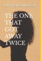 THE ONE THAT GOT AWAY TWICE (FINALLY YOU) 9334407174 Book Cover