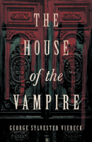 The House of the Vampire 1530461928 Book Cover
