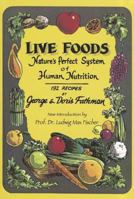 Live Foods: Nature's Perfect System of Human Nutrition 188477203X Book Cover