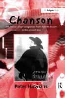 Chanson: The French Singer-Songwriter from Aristide Bruant to the Present Day 1138275794 Book Cover