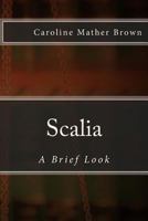 Scalia: A Brief Look 1542330181 Book Cover