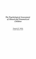 The Psychological Assessment of Abused and Traumatized Children (Personality and Clinical Psychology) 0805829733 Book Cover