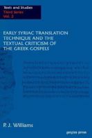 Early Syriac Translation Technique & the textual criticism of the Greek Gospels (Texts and Studies (Cambridge, England), 3rd Ser., V. 2.) 1593330960 Book Cover