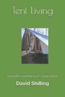 Tent Living : Living the Good Life in a Canvas Home 1090130880 Book Cover