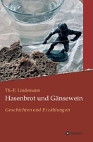 Hasenbrot und Gänsewein: Geschichten und Erzählungen 3347404998 Book Cover