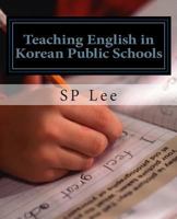 Teaching English in Korean Public Schools: A Practical Guide 1497489709 Book Cover