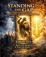 Standing in the GAP, The Call of the Intercessor: EZEKIEL 33:3 BLOW THE TRUMPET AND WARN THE PEOPLE B0GMHRJ81G Book Cover