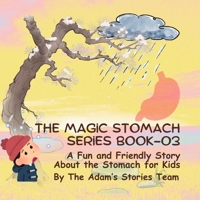 The Magic Stomach Series Book 03: A Fun and Friendly Story About the Stomach for Kids (THE ADAM BODY ADVENTURE SERIES) B0GHJ4FR82 Book Cover