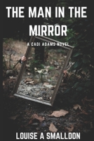 The Man in the mirror: Cadi Adams #2 1549566377 Book Cover