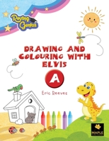 Drawing and Colouring with Elvis: Book A 1838293604 Book Cover