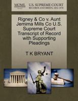 Rigney & Co v. Aunt Jemima Mills Co U.S. Supreme Court Transcript of Record with Supporting Pleadings 1270143522 Book Cover