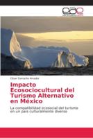 Impacto Ecosociocultural del Turismo Alternativo en México: La compatibilidad ecosocial del turismo en un país culturalmente diverso 6202163526 Book Cover