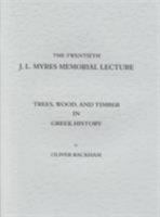 Trees, Wood, and Timber in Greek History (Twentieth J.L. Myers Memorial Lecture) 0904920410 Book Cover