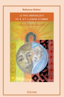 Le Pays merveilleux où il n'y a jamais d'ombre (French Edition) 2414516771 Book Cover