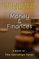 Answers To Questions That Christians Ask About Money & Finances B09SZ71B3T Book Cover