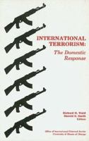 International Terrorism: The Domestic Response 0942511018 Book Cover