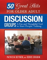 50 Great Skits for Older Adult Discussion Groups: A Fun and Thoughtful Tool to Start People Talking B08NDVHXDP Book Cover