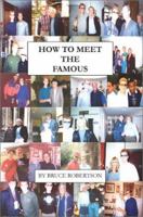 How to Meet the Famous 0595264875 Book Cover