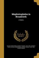 Mephistopheles in Broadcloth: A Satire 3744734951 Book Cover