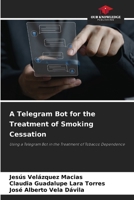 A Telegram Bot for the Treatment of Smoking Cessation 620859524X Book Cover