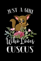 Just a Girl Who Loves Cuscus: Perfect Cuscus Lover Gift For Girl. Cute Notebook for Cuscus Lover. Gift it to your Sister, Daughter, Mother, Mom, Grandpa Who Loves Cuscus. 100 Pages Notebook 1712467409 Book Cover