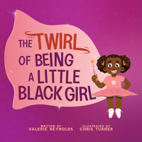 The Twirl of Being a Little Black Girl 1641608528 Book Cover