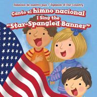 Canto El Himno Nacional / I Sing the "Star-spangled Banner" (Símbolos De Nuestro País / Symbols of Our Country) 1499430523 Book Cover