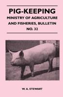Pig-Keeping - Ministry of Agriculture and Fisheries, Bulletin No. 32 1446540316 Book Cover