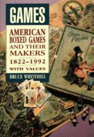 Games: American Boxed Games and Their Makers, 1822-1992 : With Values 0870695835 Book Cover
