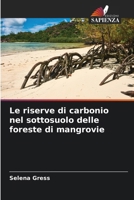 Le riserve di carbonio nel sottosuolo delle foreste di mangrovie (Italian Edition) 6207948165 Book Cover