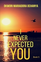 I Never Expected You 1678991503 Book Cover